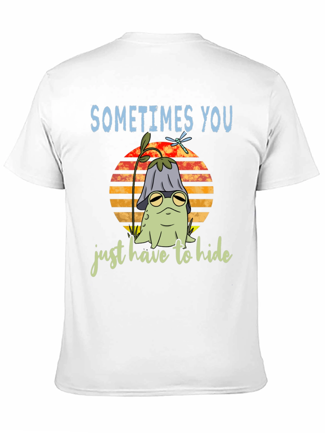 Sometimes You Just Have to Hide T-Shirt