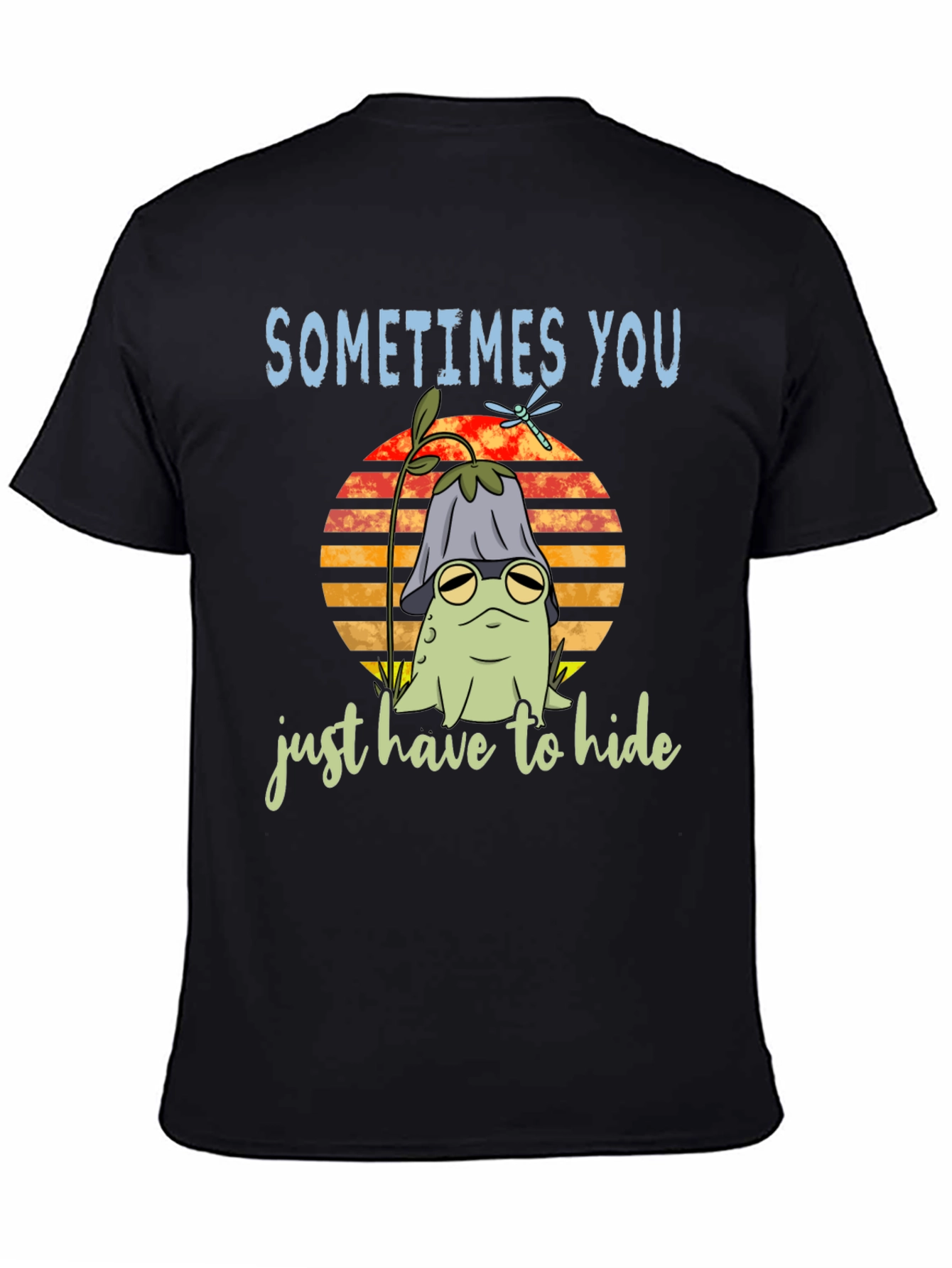 Sometimes You Just Have to Hide T-Shirt