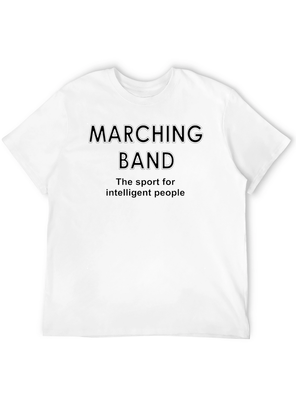 Marching Band: Sport for Intelligent People T-Shirt