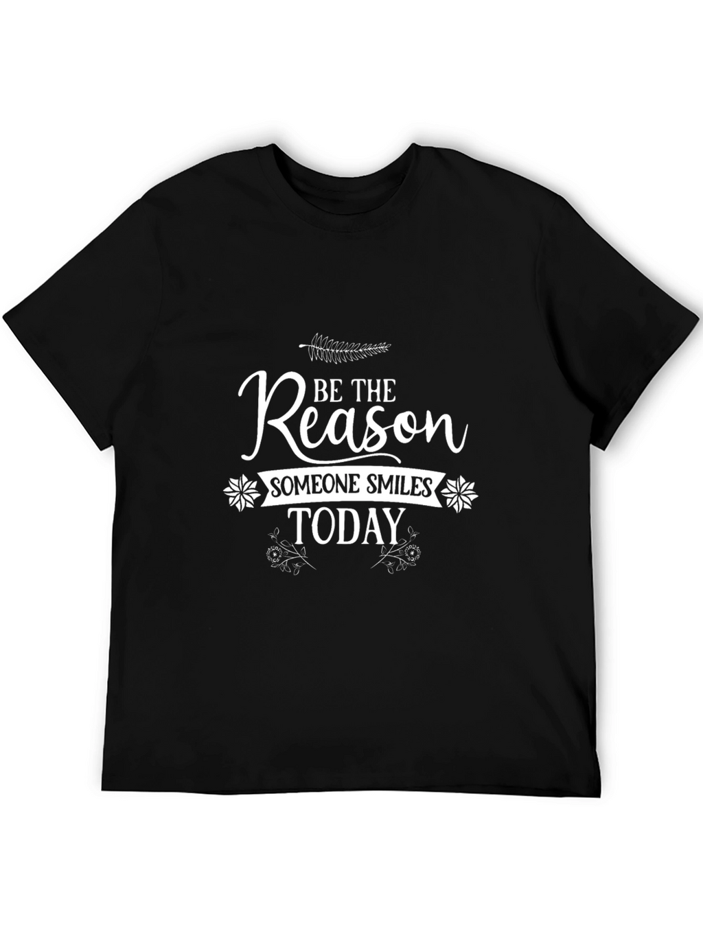 Be The Reason Someone Smiles Today T-Shirt