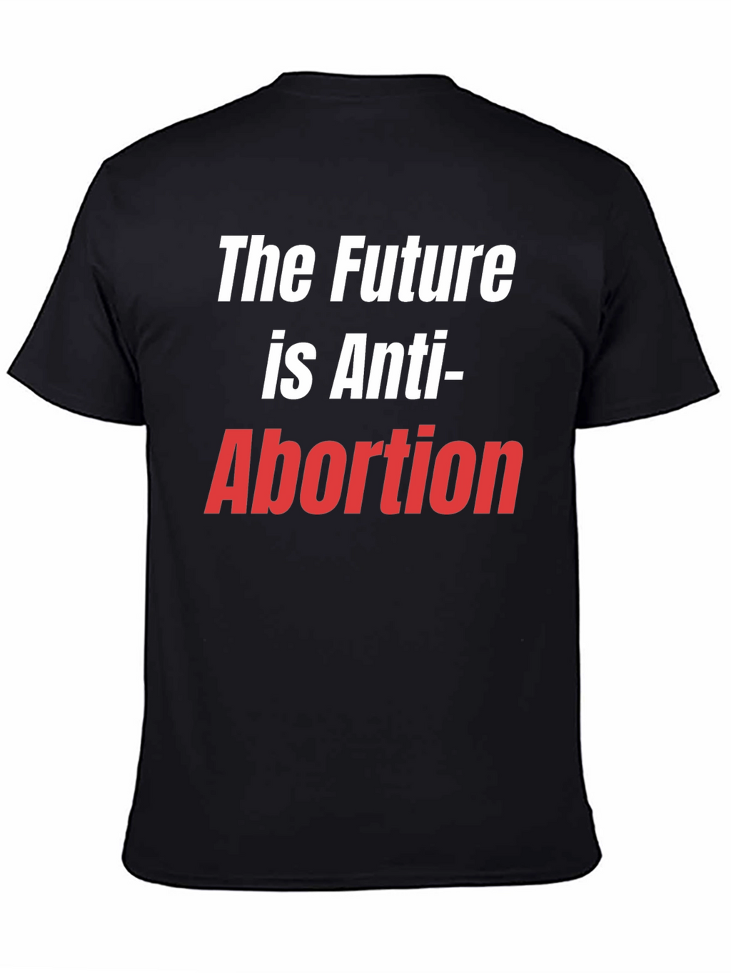 The Future is Anti-Abortion Pro-Life T-Shirt