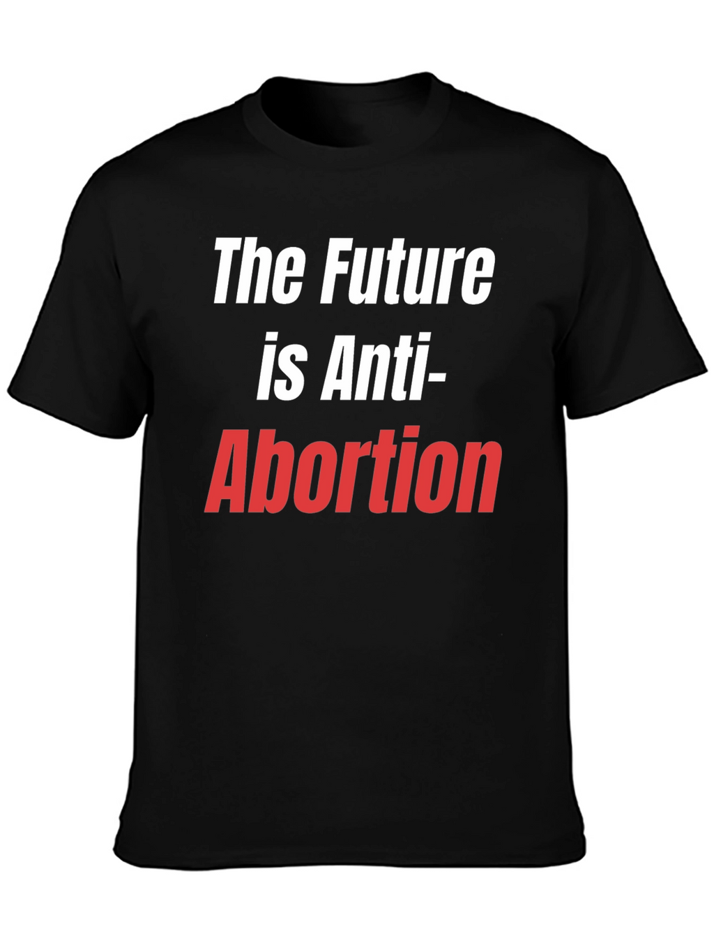 The Future is Anti-Abortion Pro-Life T-Shirt