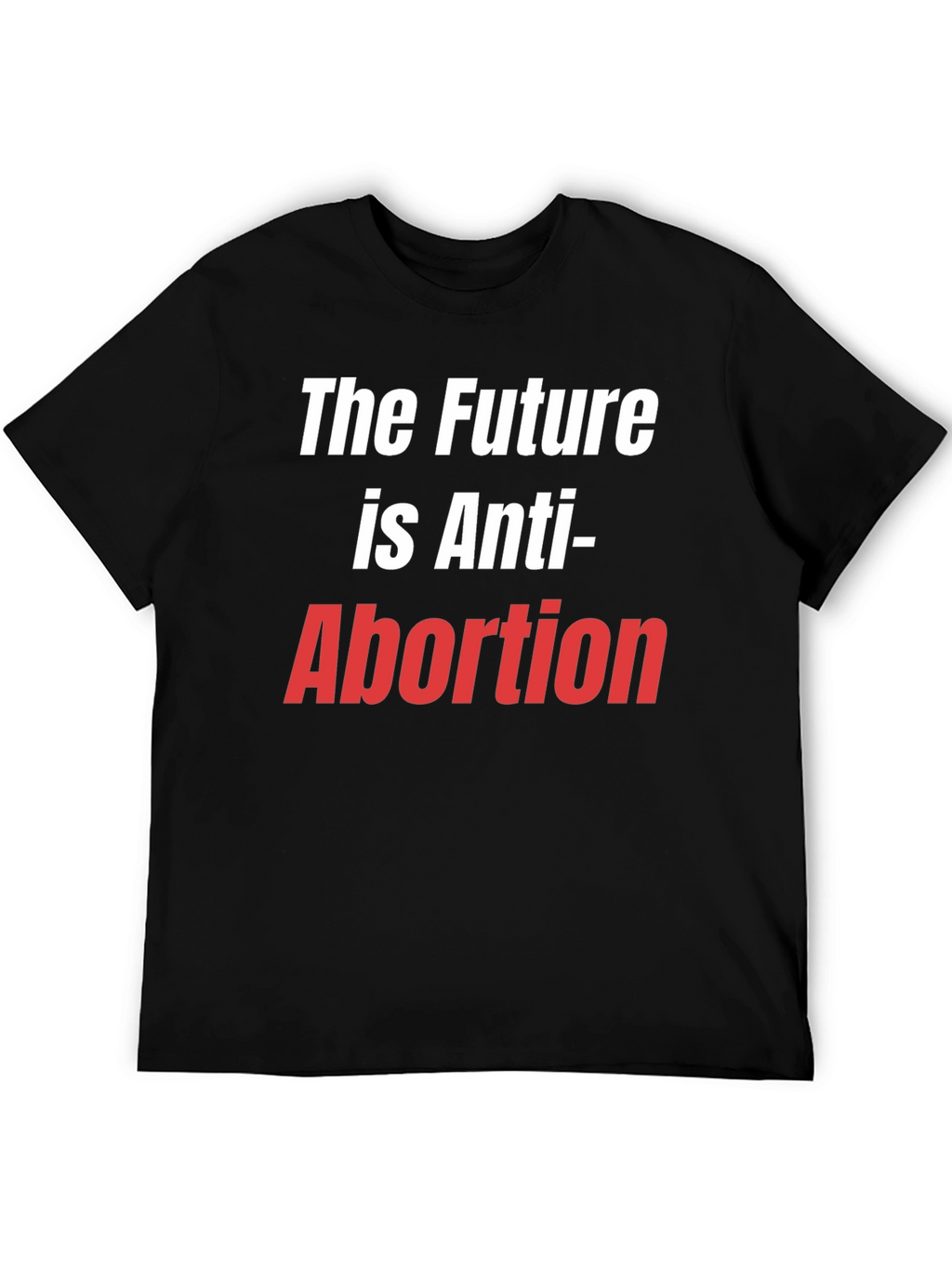 The Future is Anti-Abortion Pro-Life T-Shirt