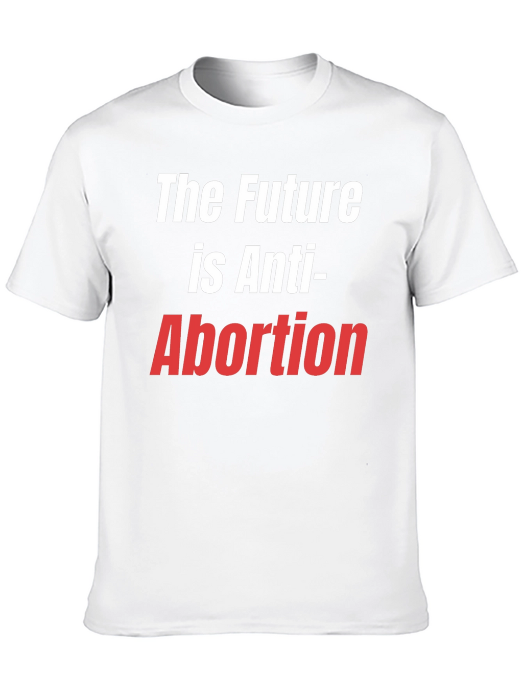 The Future is Anti-Abortion Pro-Life T-Shirt