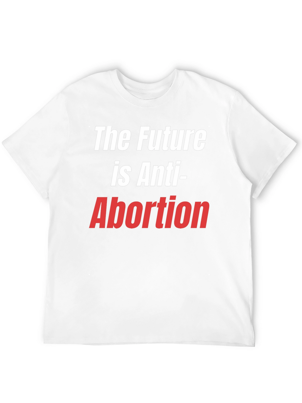 The Future is Anti-Abortion Pro-Life T-Shirt
