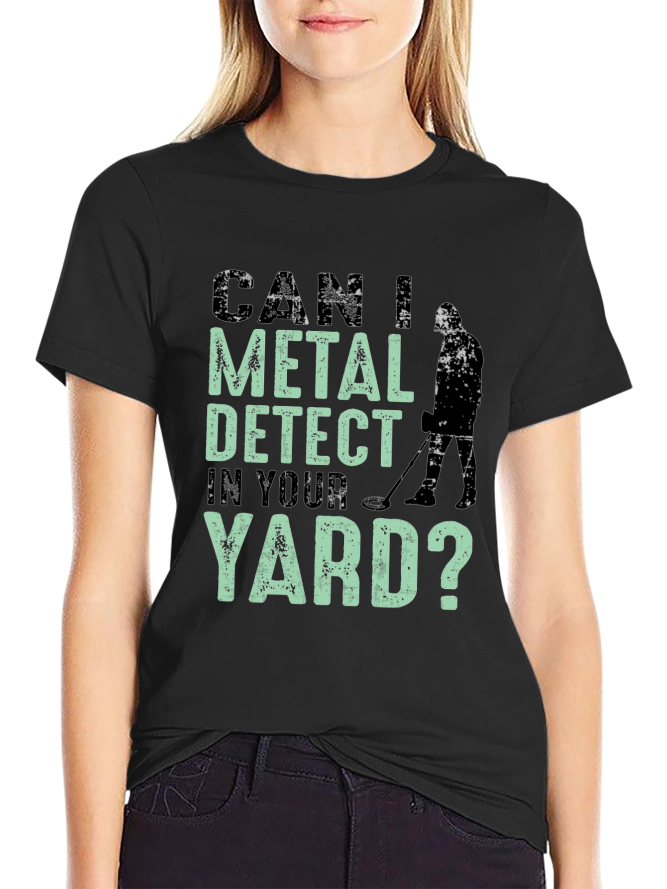 Metal Detecting T-Shirt - Can I Detect In Your Yard?