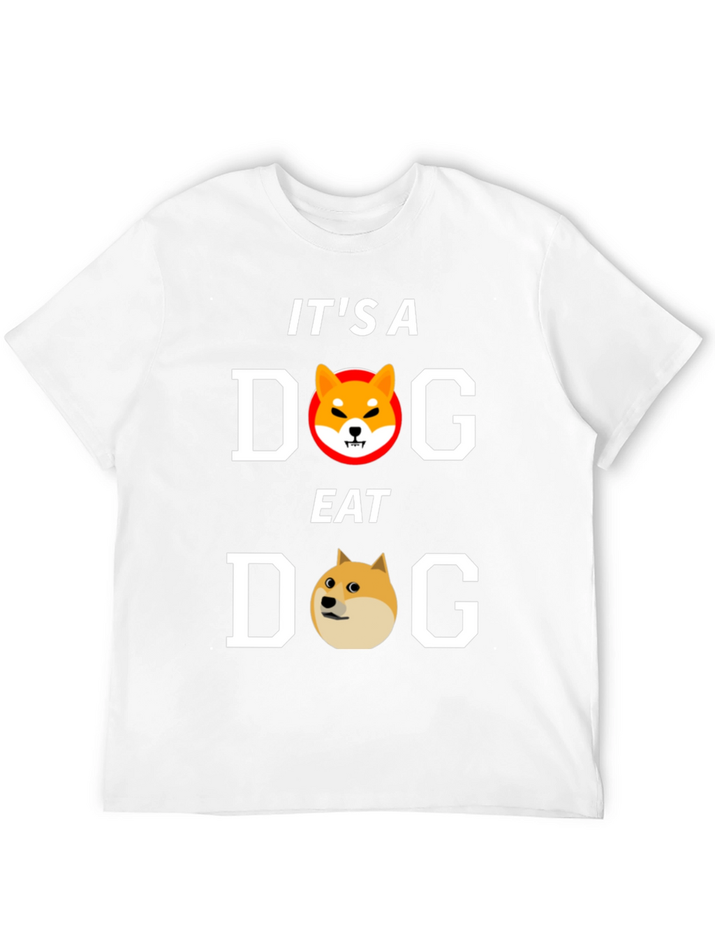 Its A Dog Eat Dog World T-Shirt