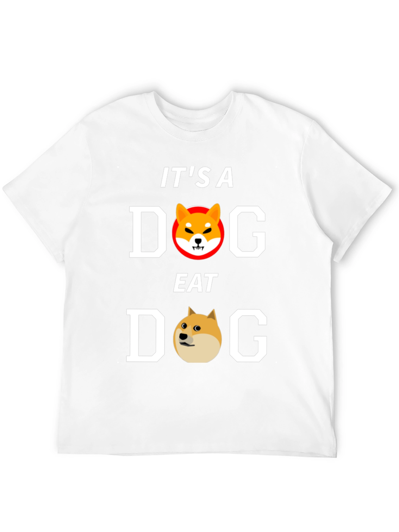 Its A Dog Eat Dog World T-Shirt
