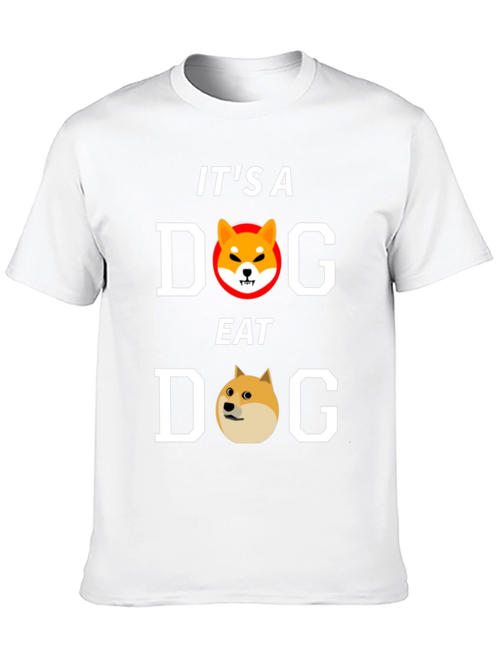 Its A Dog Eat Dog World T-Shirt