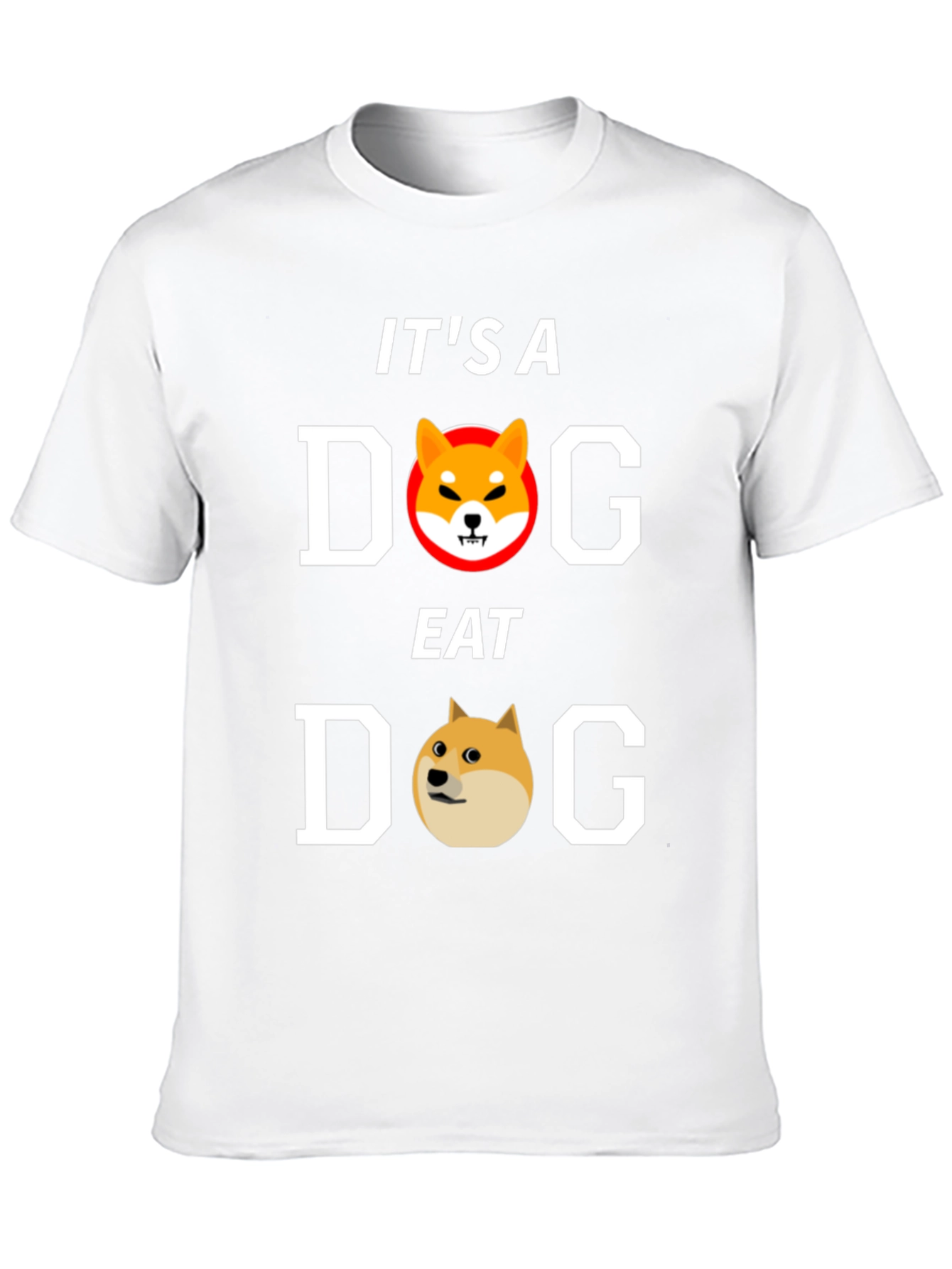 Its A Dog Eat Dog World T-Shirt