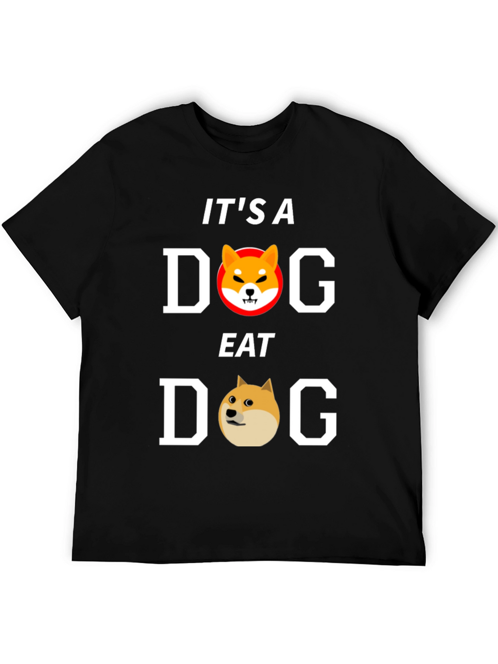 Its A Dog Eat Dog World T-Shirt