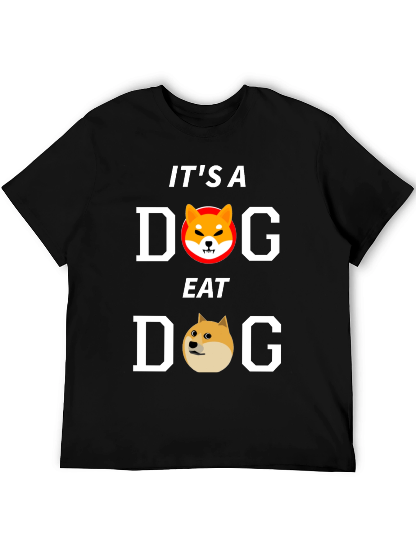 Its A Dog Eat Dog World T-Shirt
