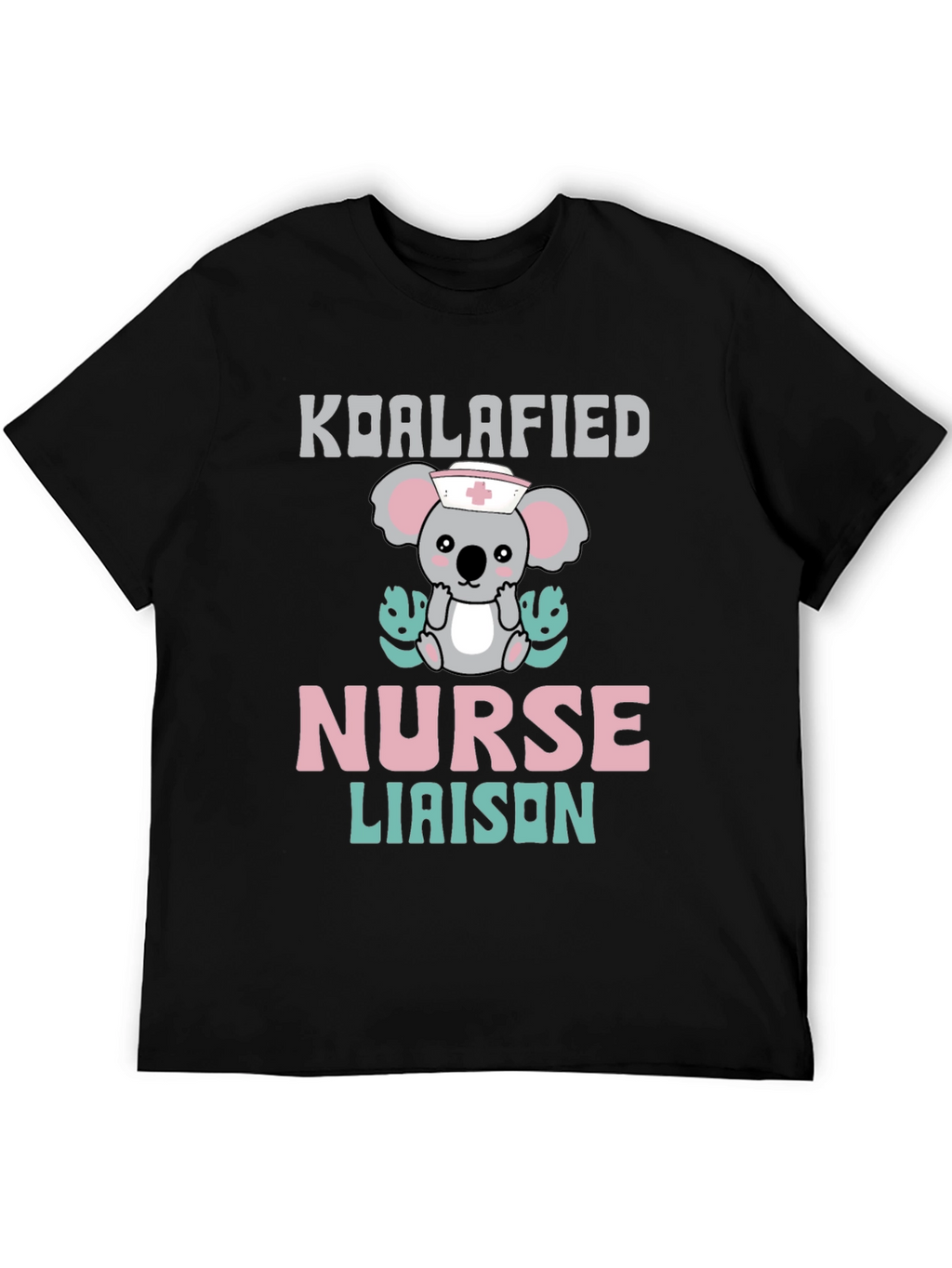 Koalafied Nurse Liaison T-Shirt - Cute Koala Graphic Tee