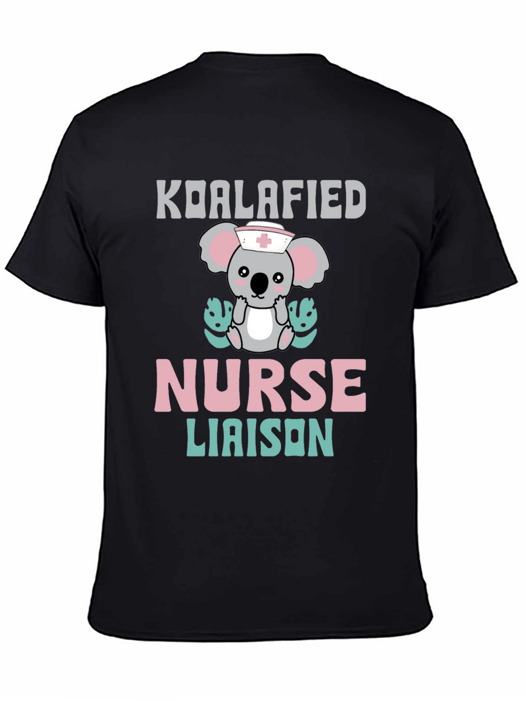 Koalafied Nurse Liaison T-Shirt - Cute Koala Graphic Tee