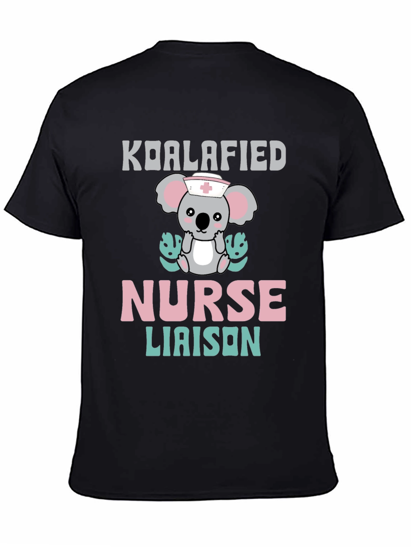 Koalafied Nurse Liaison T-Shirt - Cute Koala Graphic Tee