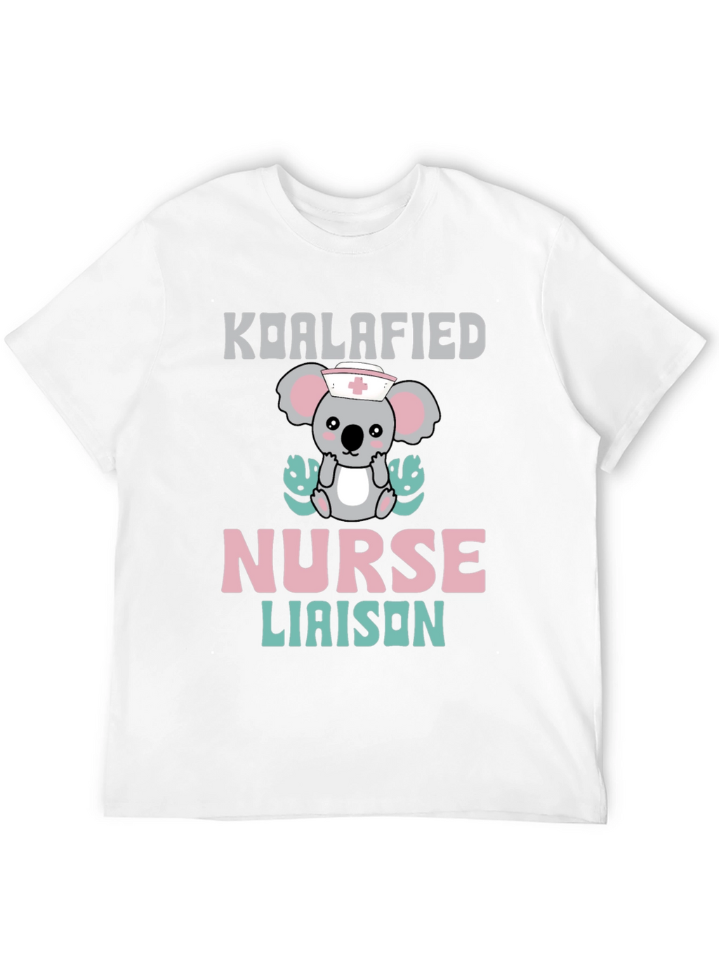 Koalafied Nurse Liaison T-Shirt - Cute Koala Graphic Tee
