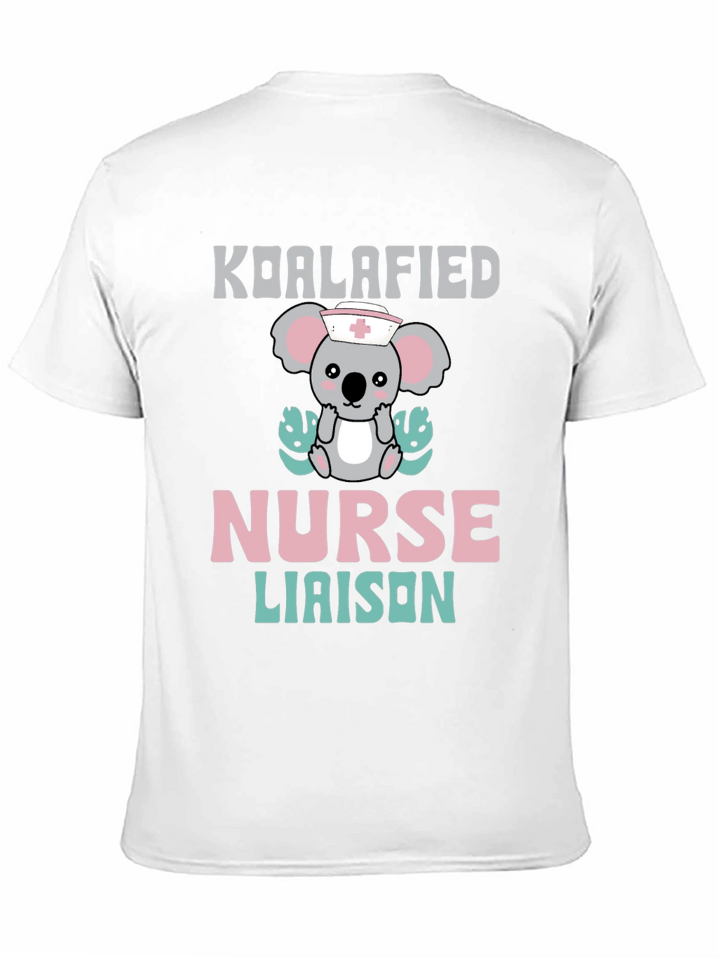 Koalafied Nurse Liaison T-Shirt - Cute Koala Graphic Tee