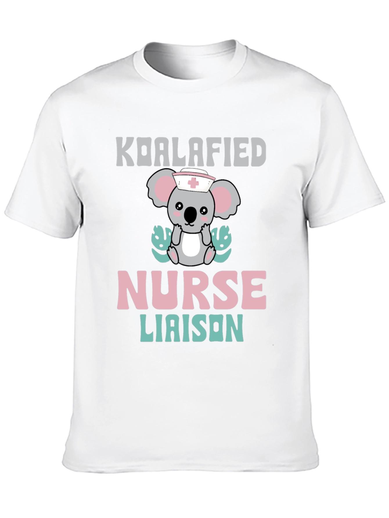 Koalafied Nurse Liaison T-Shirt - Cute Koala Graphic Tee