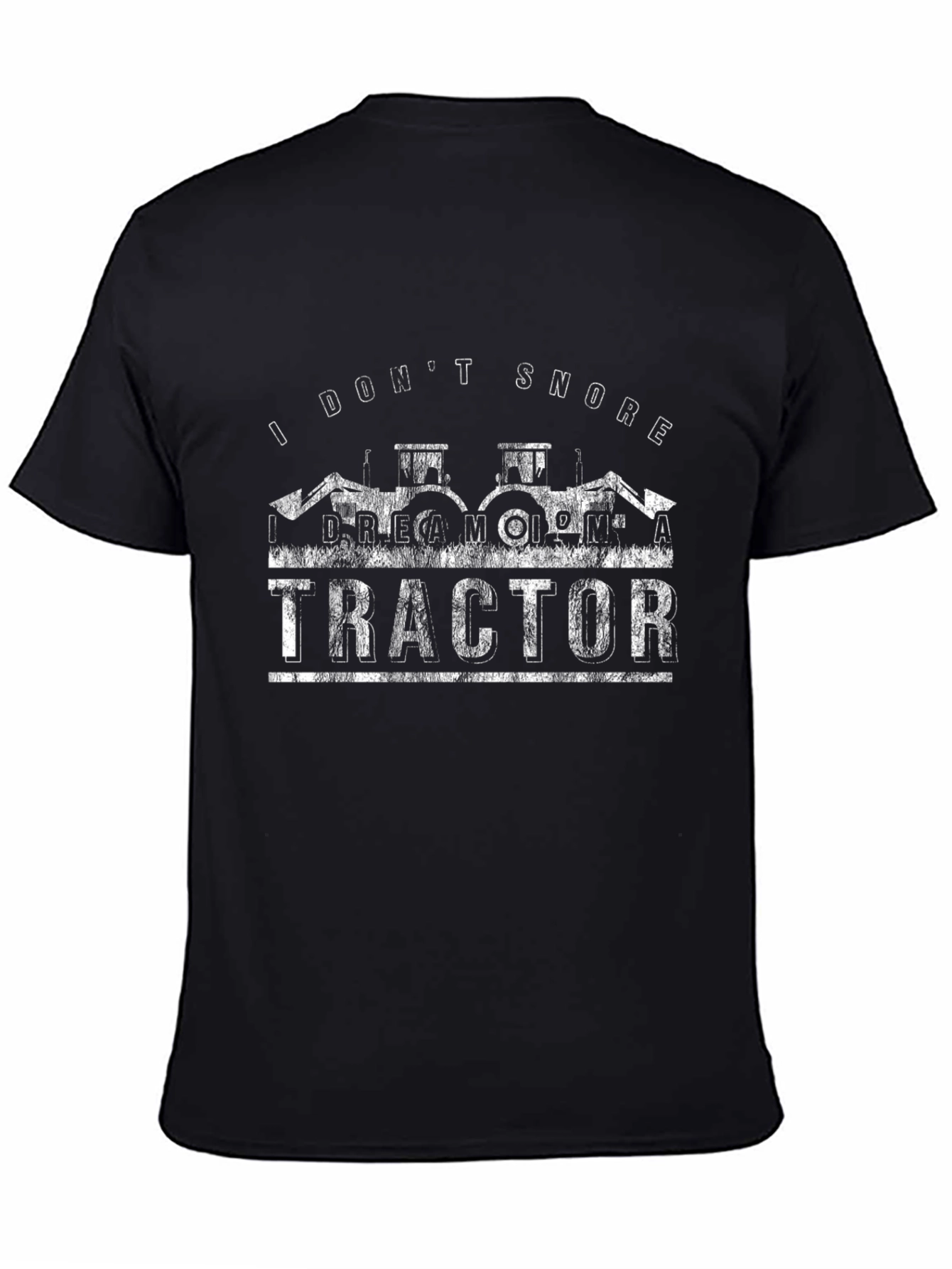 I Dont Snore I Dream Of a Tractor Graphic Tee