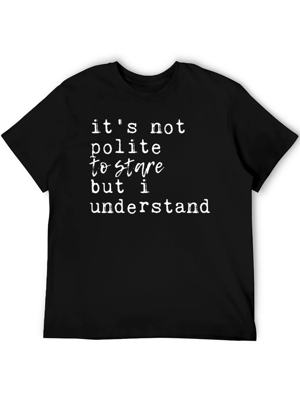 Funny Its Not Polite to Stare Graphic Tee
