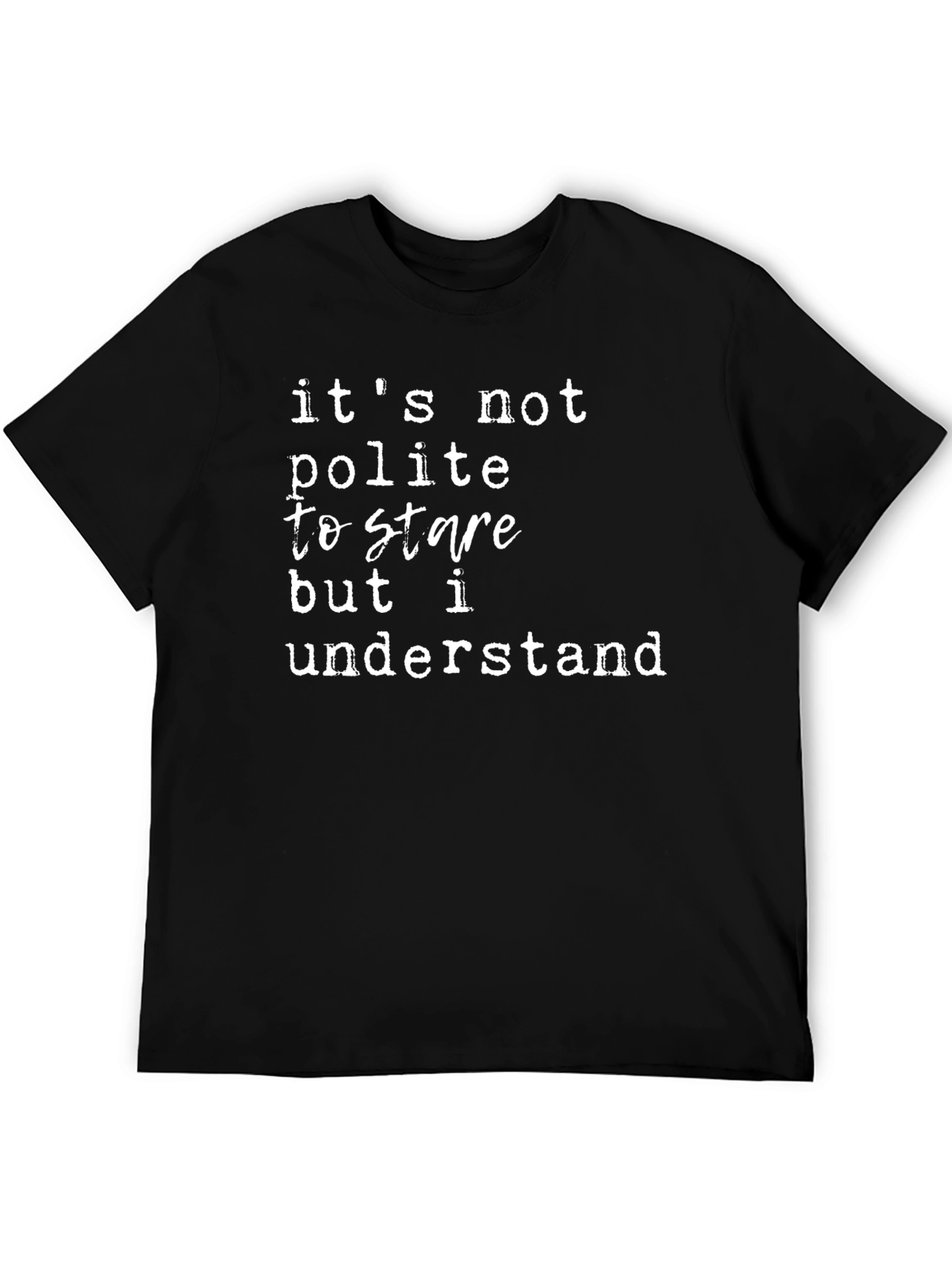 Funny Its Not Polite to Stare Graphic Tee