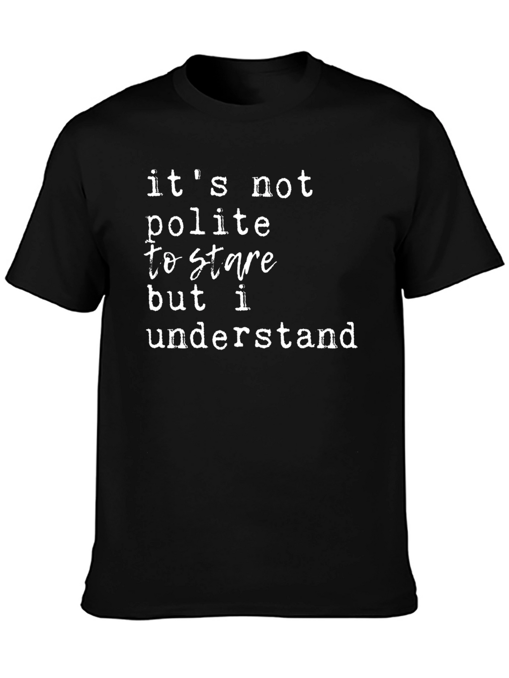 Funny Its Not Polite to Stare Graphic Tee