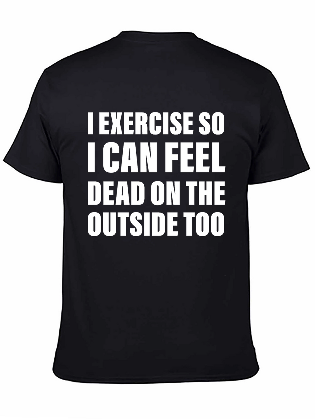 Exercise So I Can Feel Dead T-Shirt