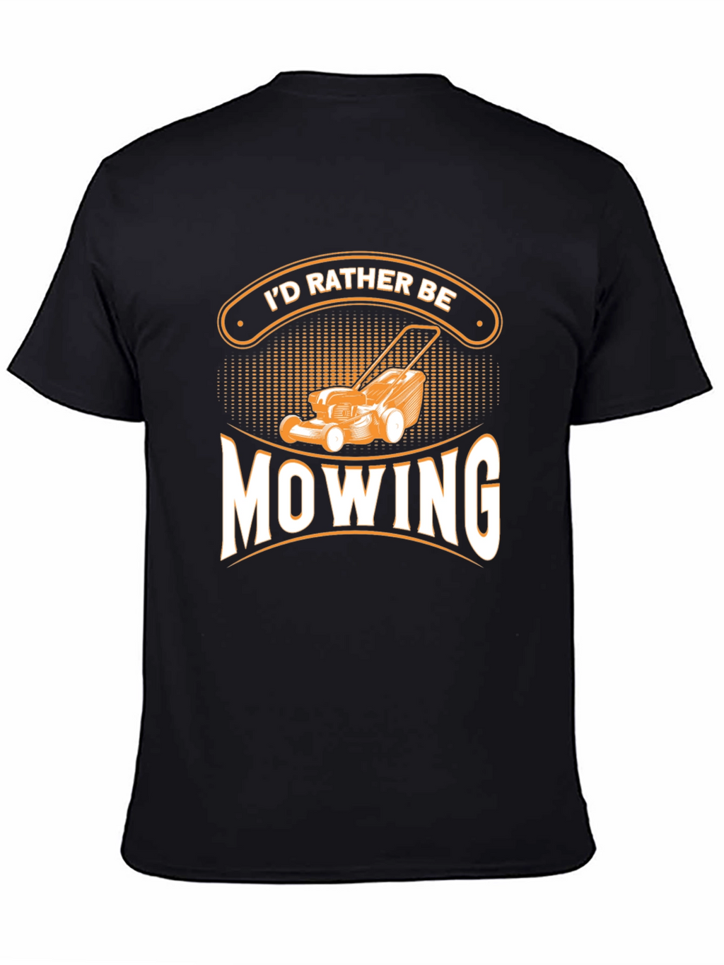 Id Rather Be Mowing T-Shirt - Gardener Gift