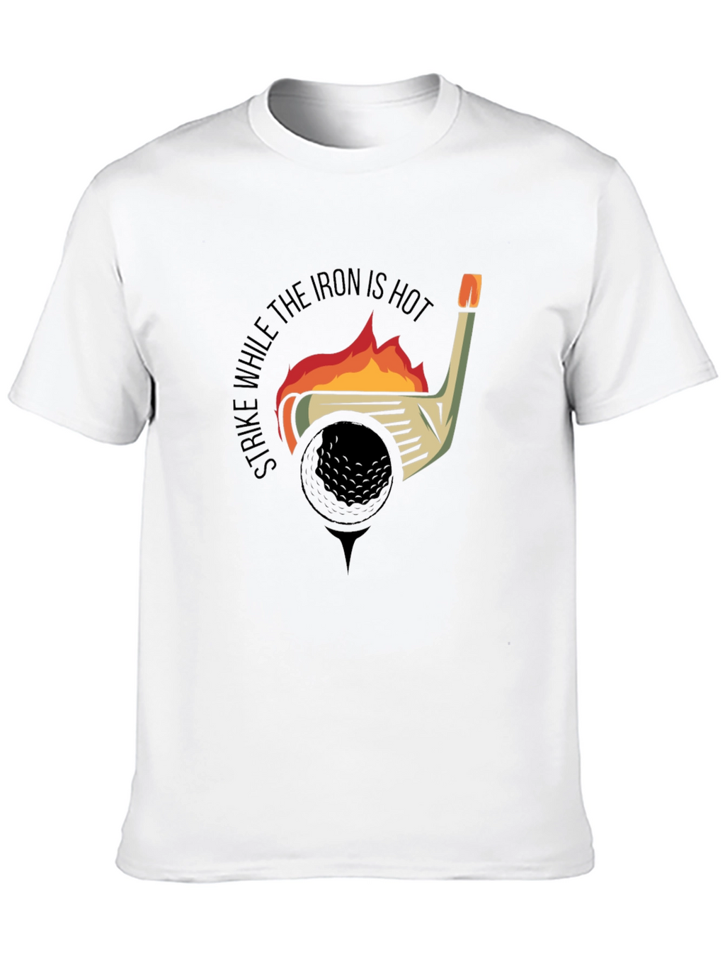 Strike While the Iron is Hot Golf T-Shirt
