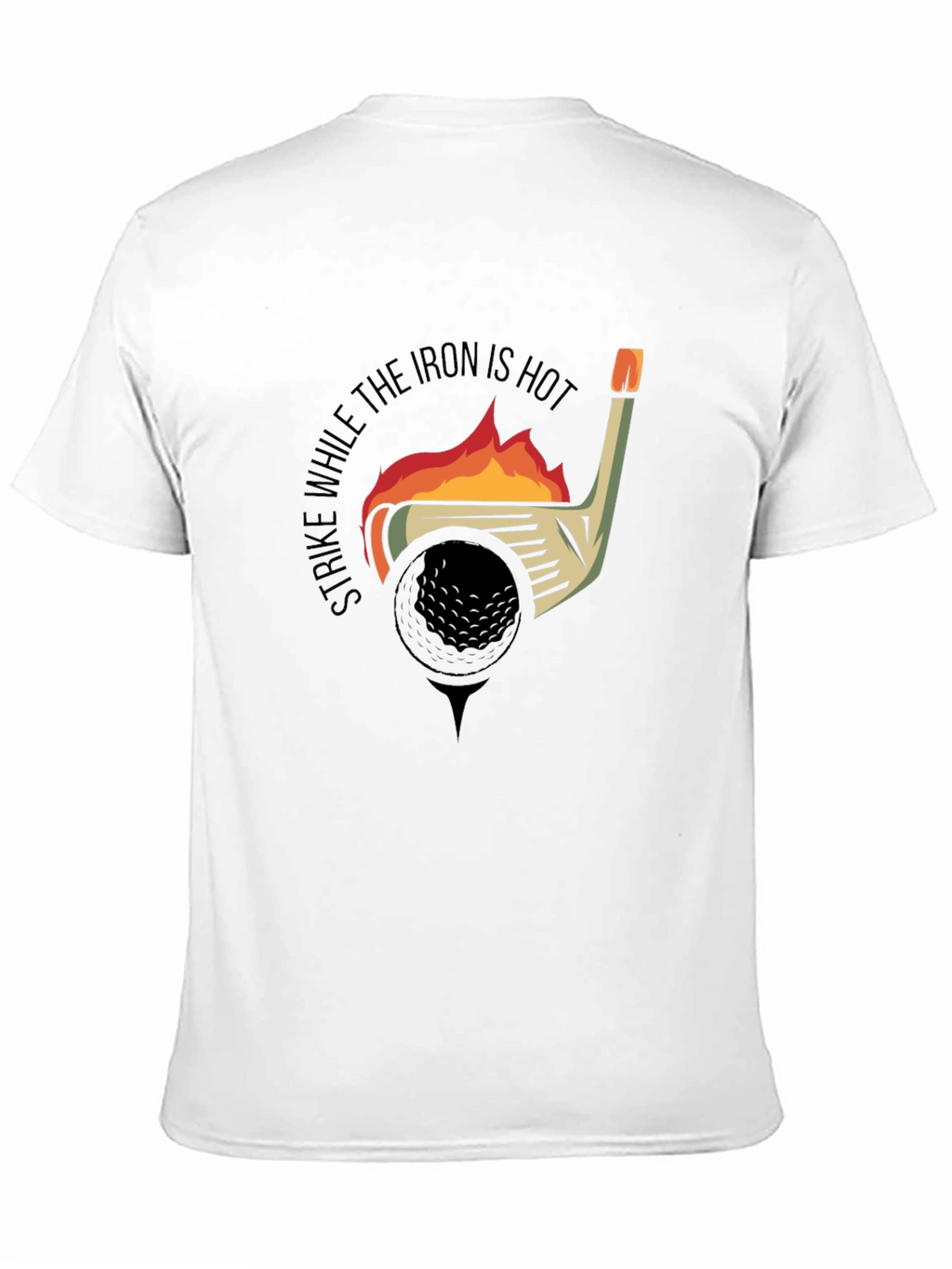 Strike While the Iron is Hot Golf T-Shirt