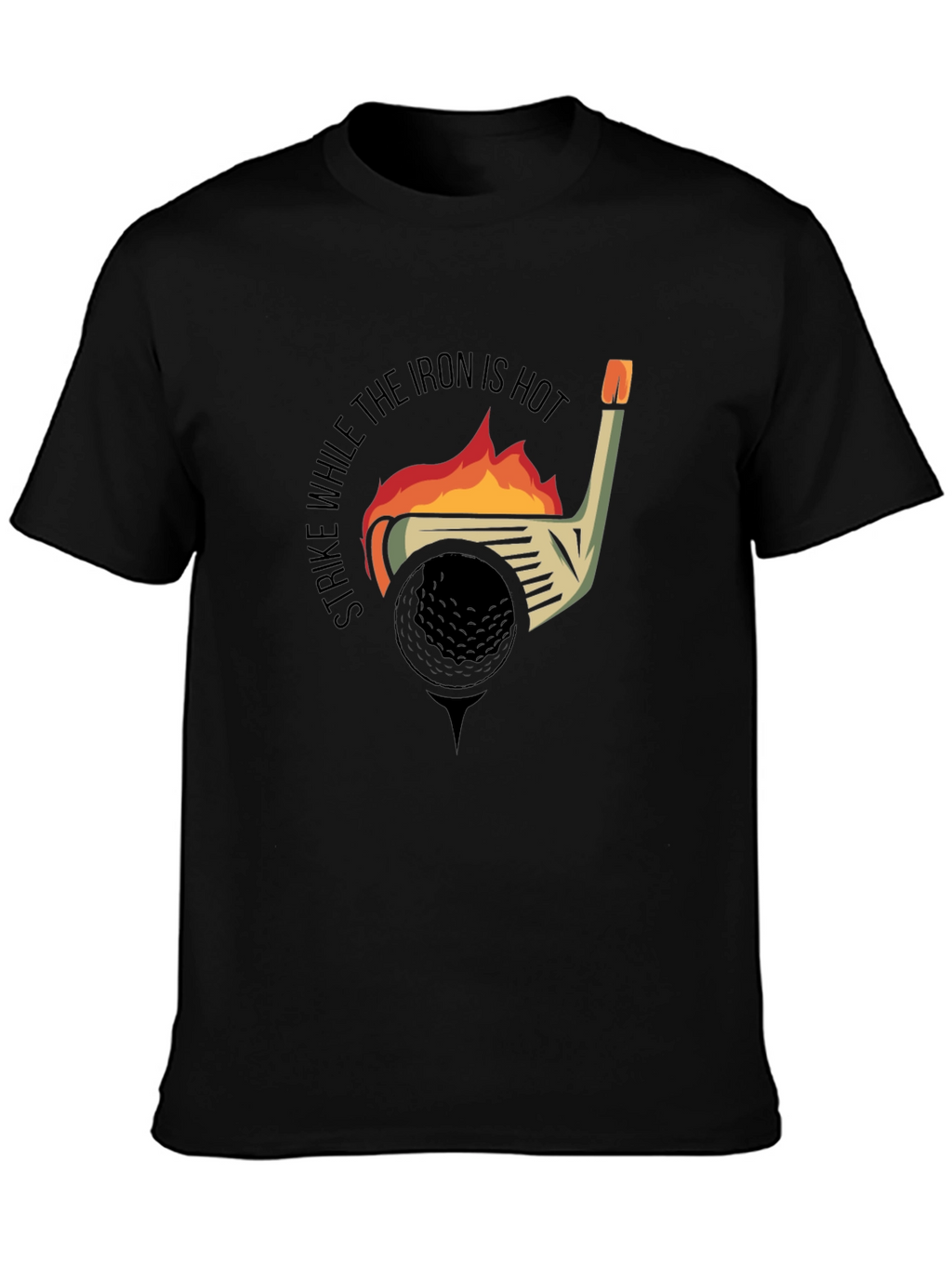 Strike While the Iron is Hot Golf T-Shirt