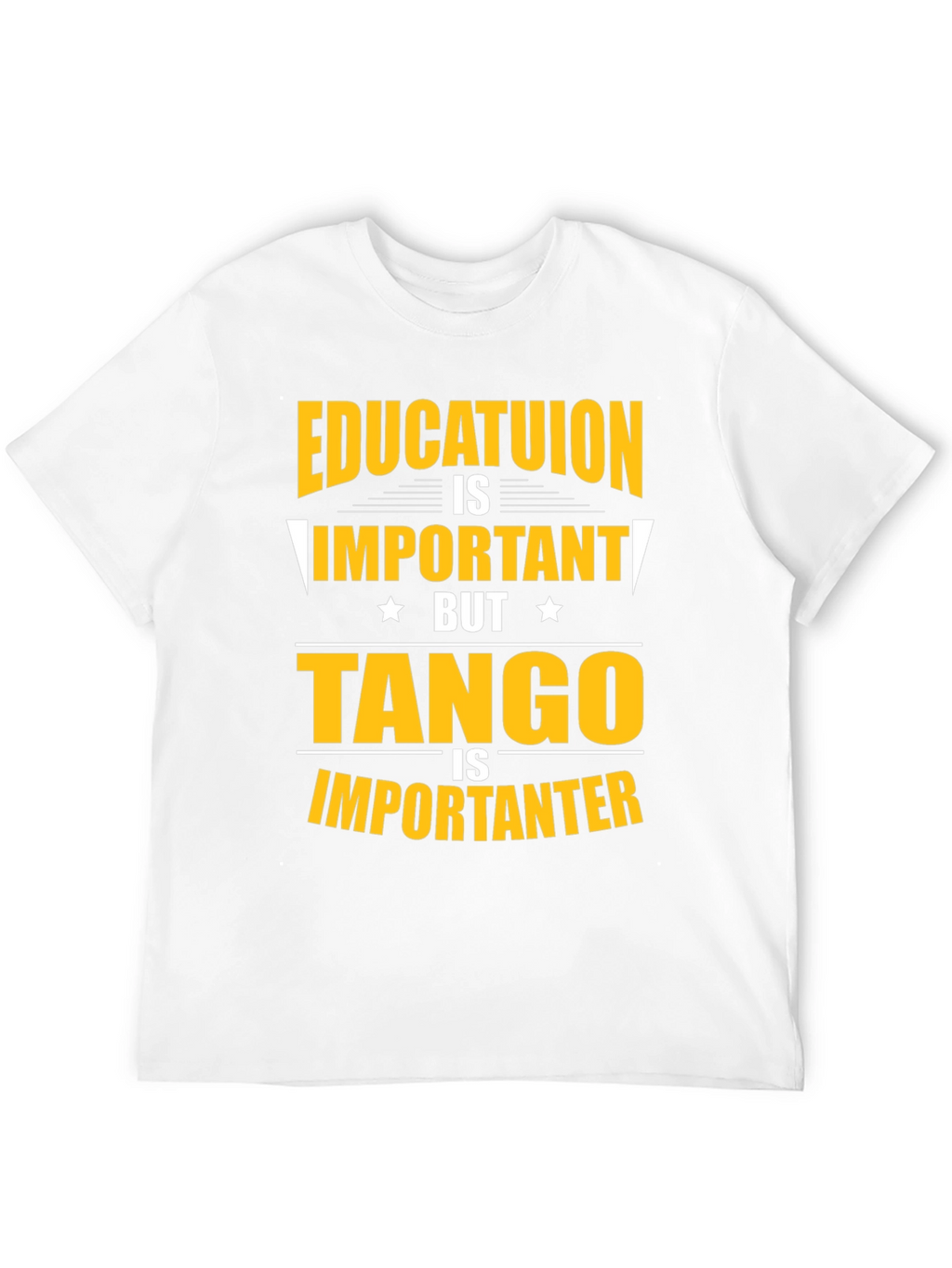 Education Important? Tango Is Importanter T-Shirt