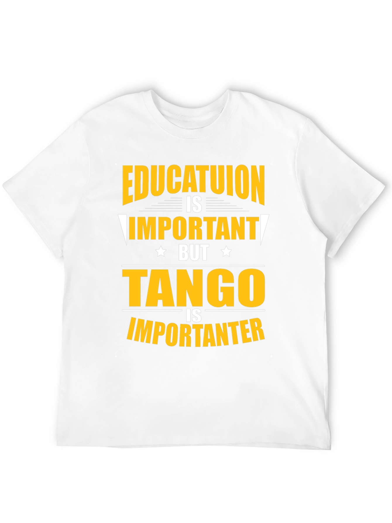 Education Important? Tango Is Importanter T-Shirt