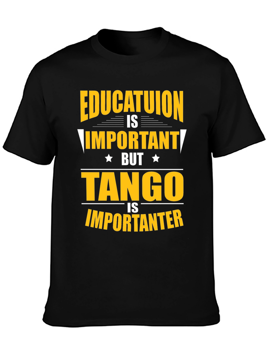 Education Important? Tango Is Importanter T-Shirt