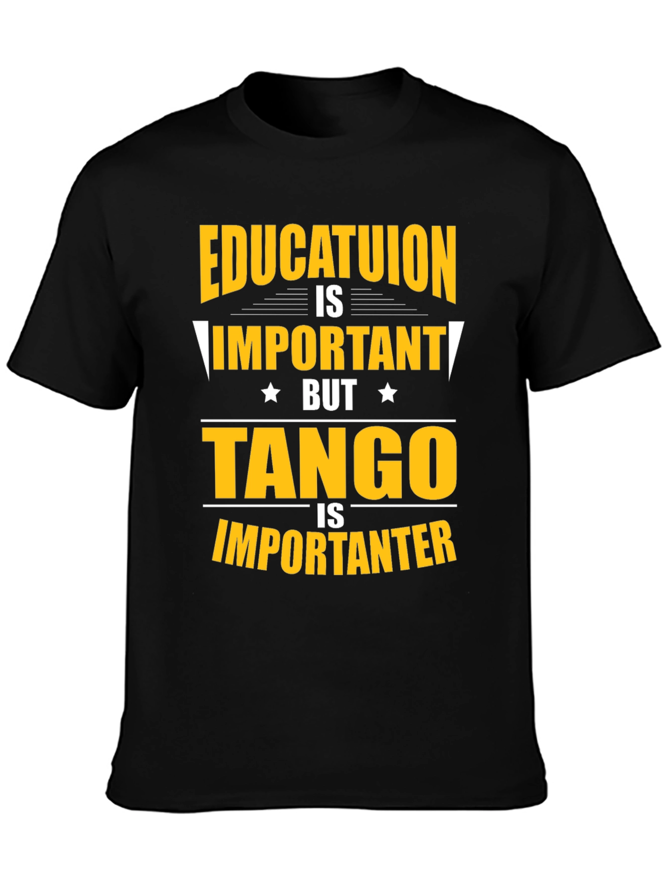 Education Important? Tango Is Importanter T-Shirt
