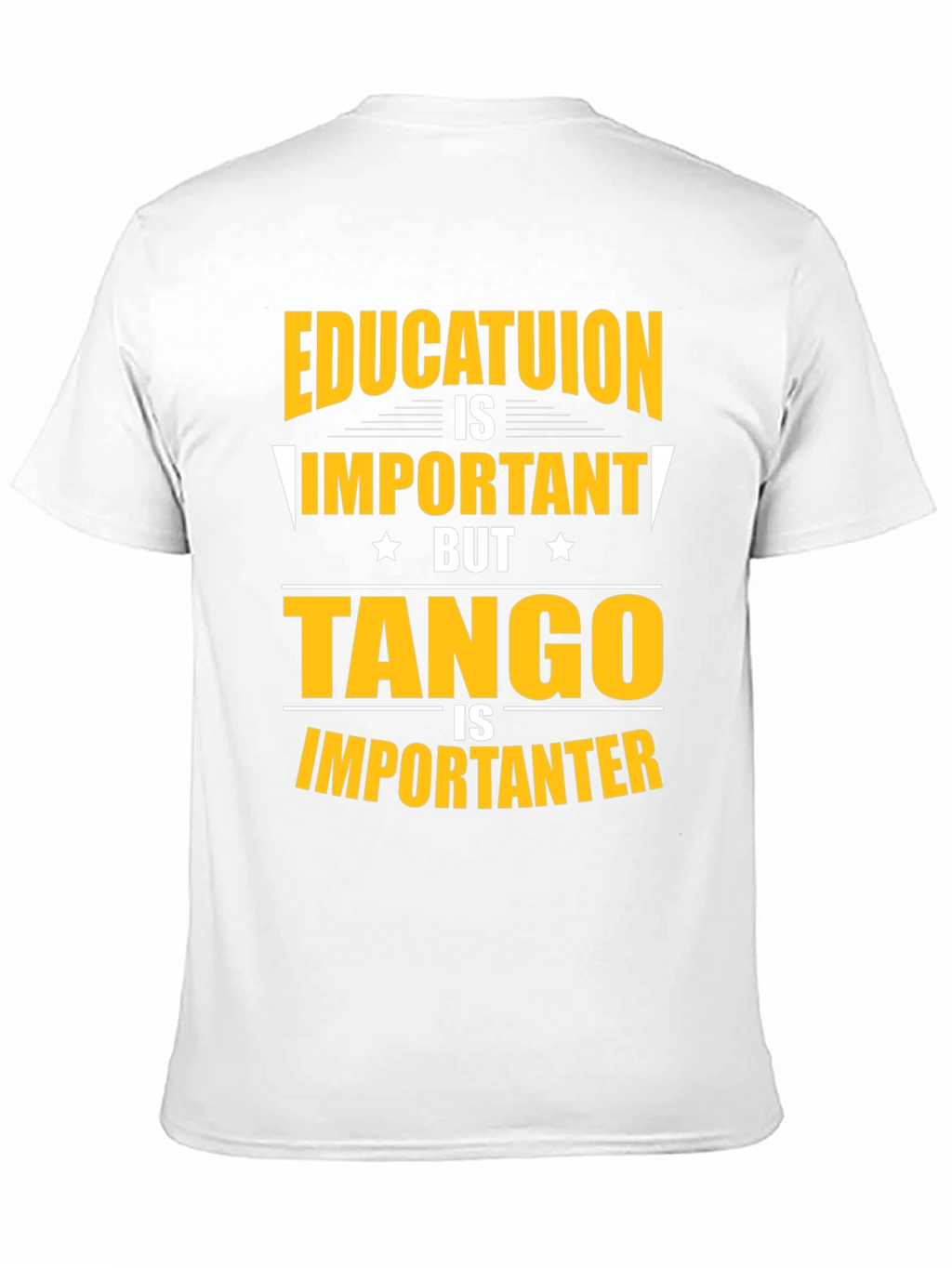 Education Important? Tango Is Importanter T-Shirt