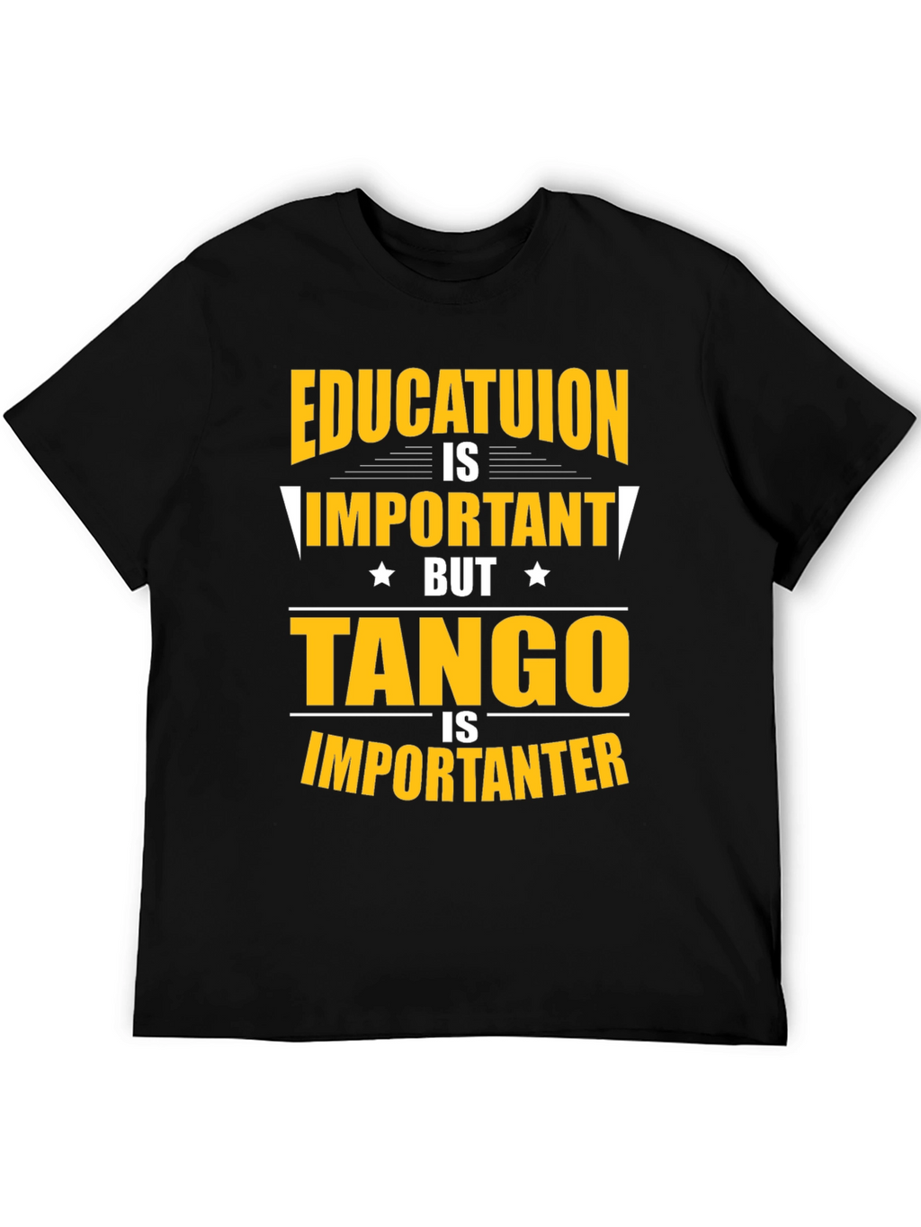 Education Important? Tango Is Importanter T-Shirt