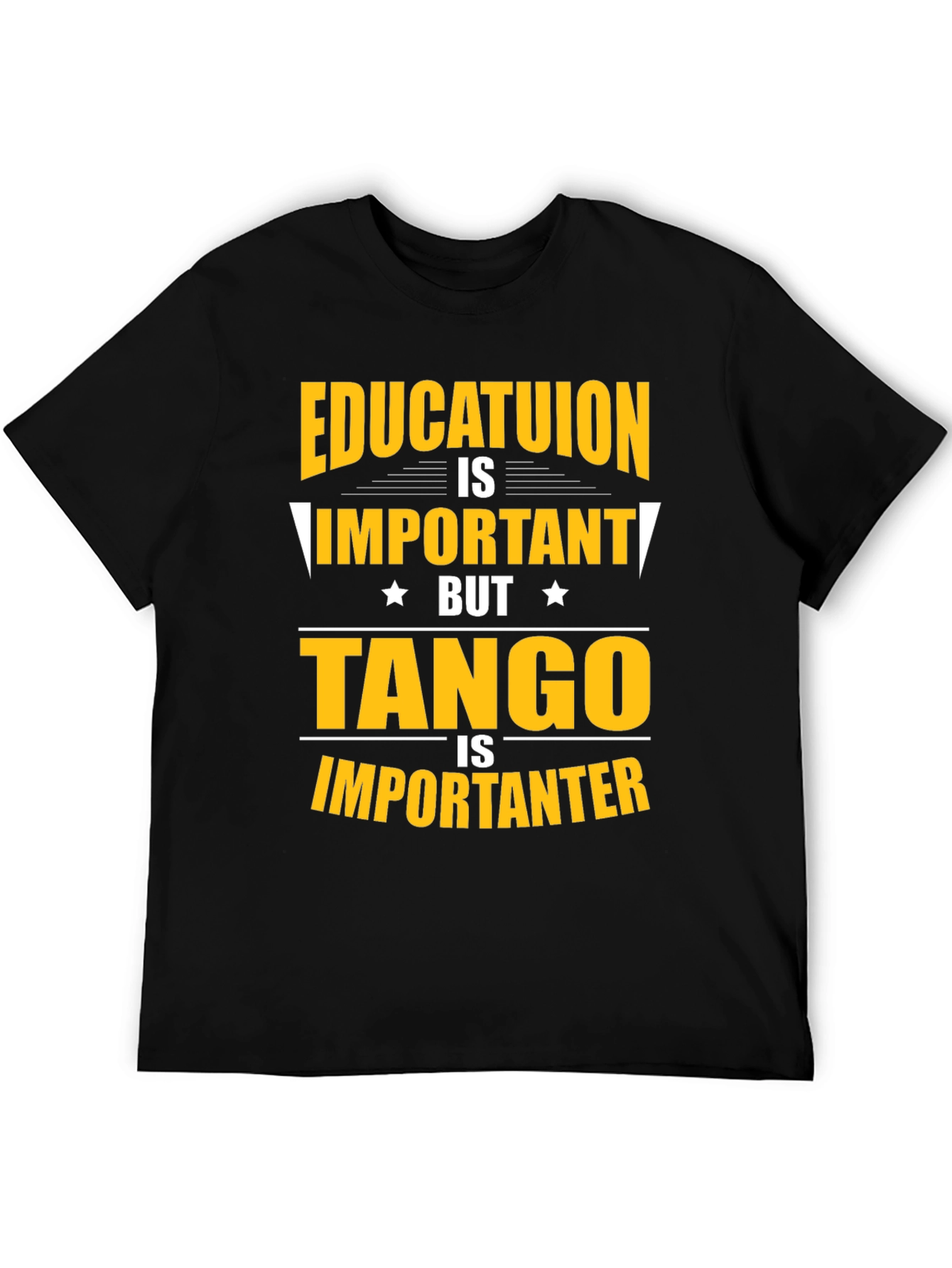 Education Important? Tango Is Importanter T-Shirt