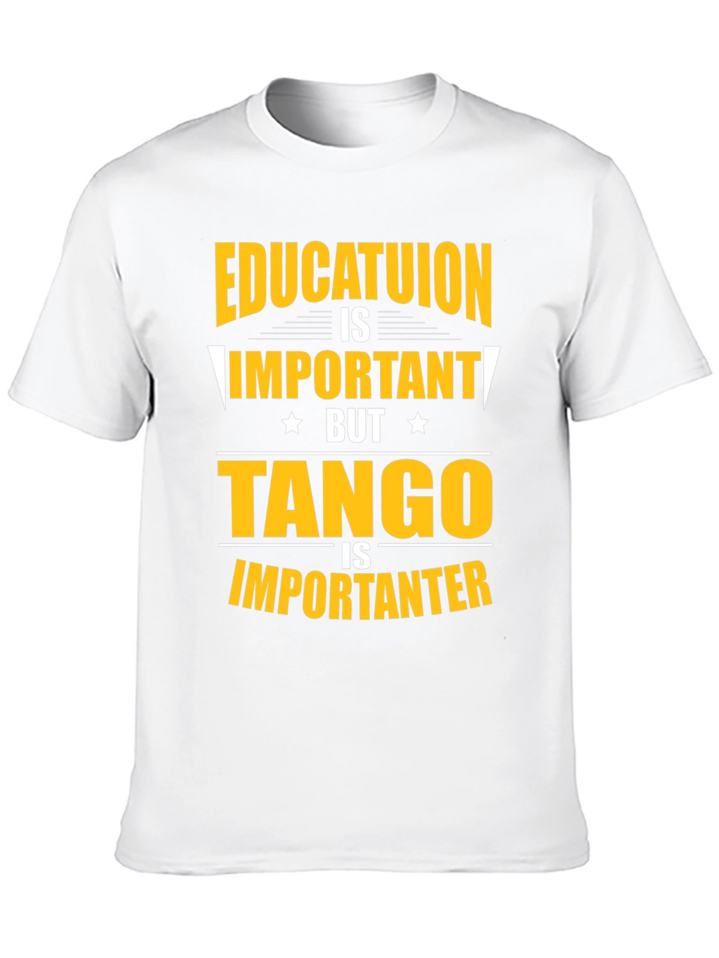 Education Important? Tango Is Importanter T-Shirt