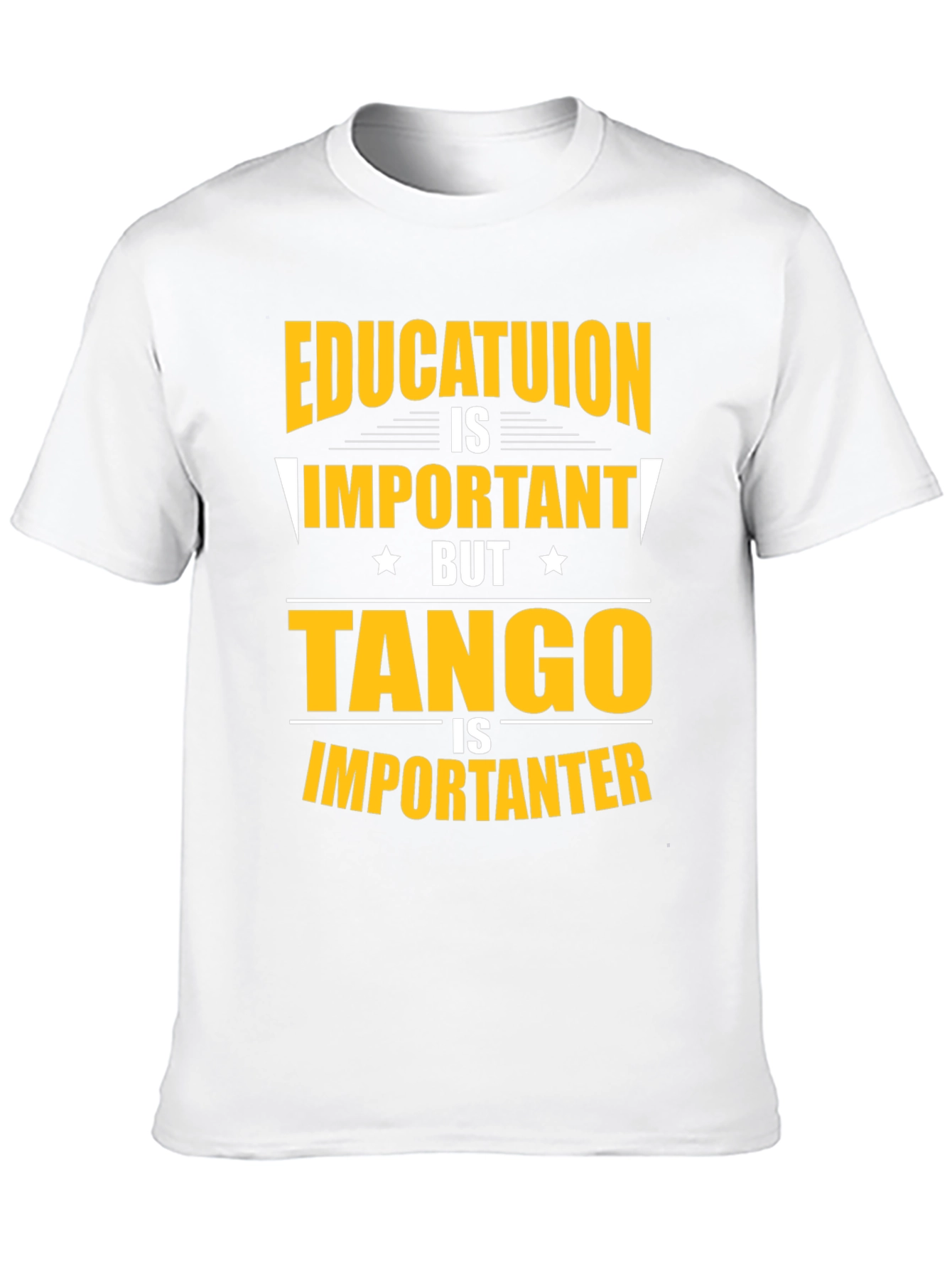 Education Important? Tango Is Importanter T-Shirt