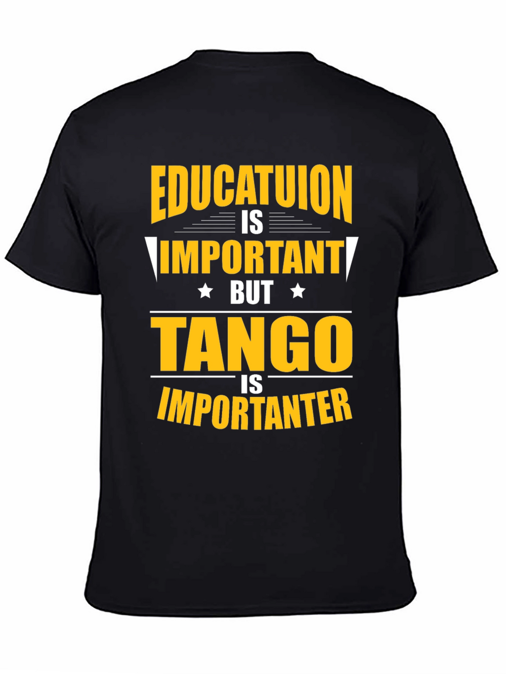 Education Important? Tango Is Importanter T-Shirt