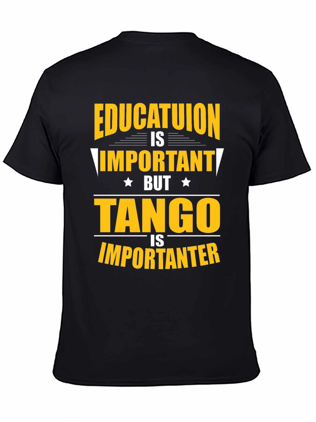 Education Important? Tango Is Importanter T-Shirt