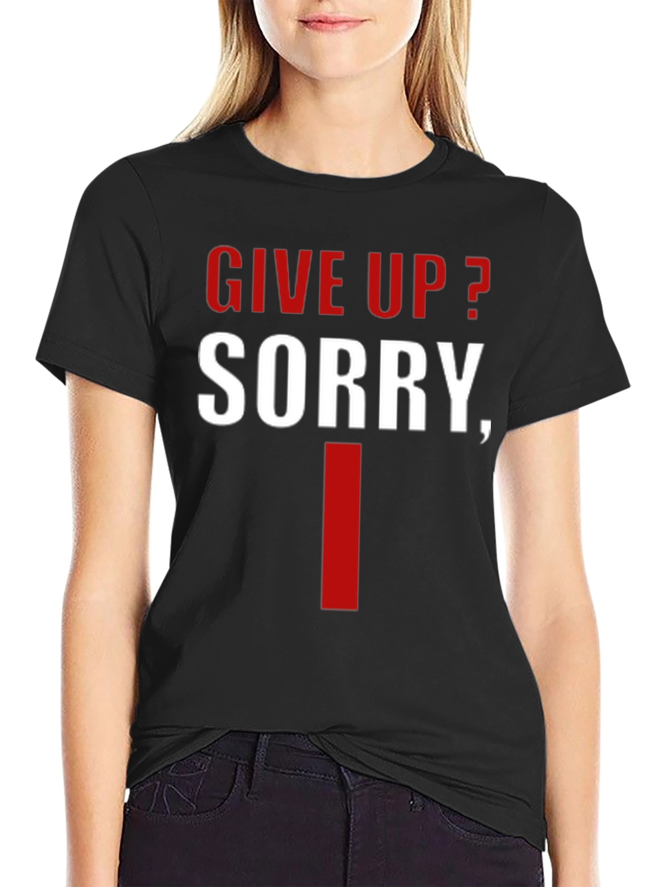 Give Up? Sorry I Cant - Mens Graphic Tee