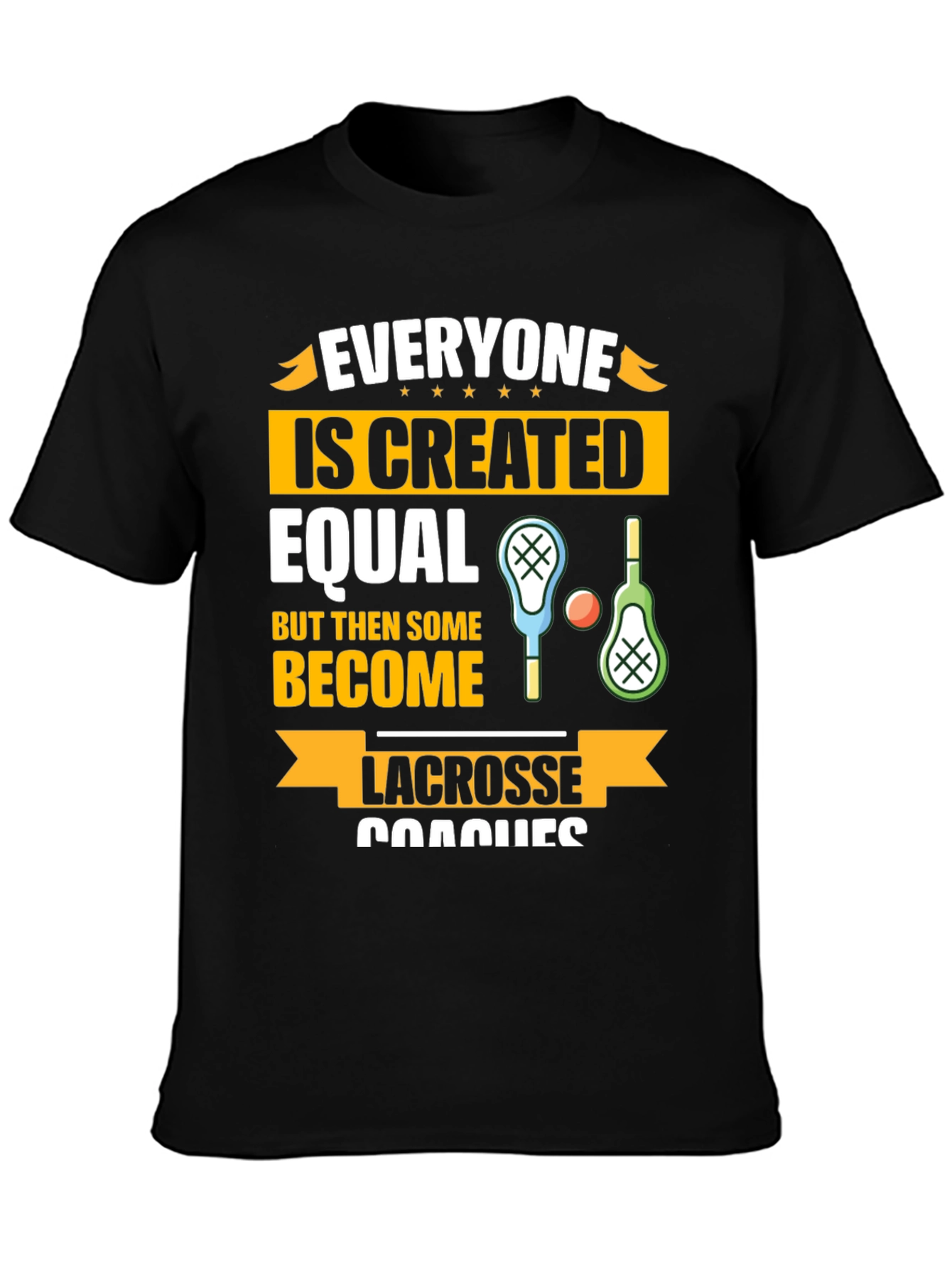 Lacrosse Coaches Graphic T-Shirt - Everyone is Created Equal