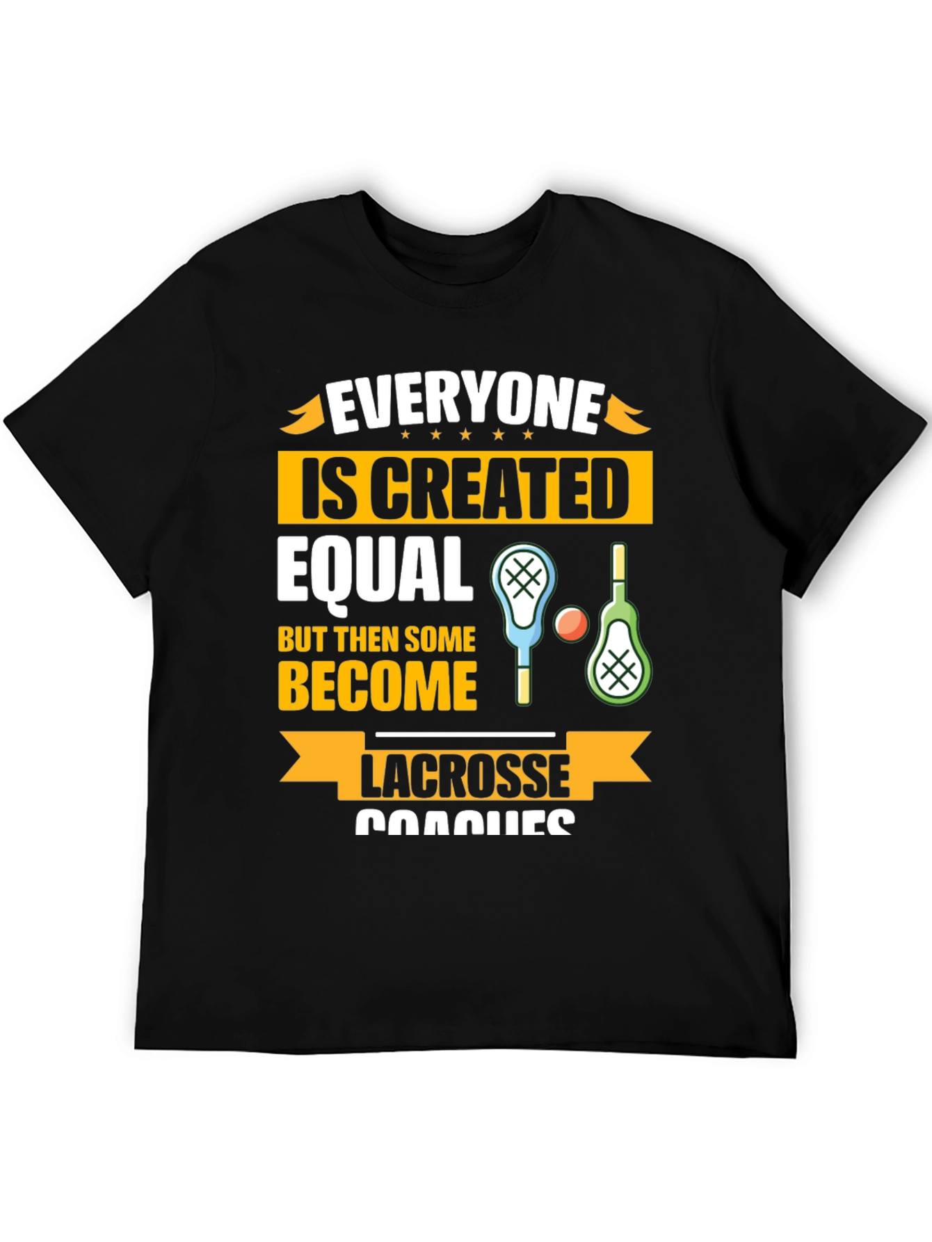 Lacrosse Coaches Graphic T-Shirt - Everyone is Created Equal