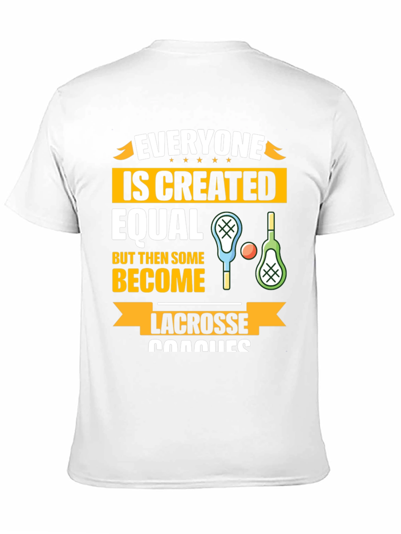 Lacrosse Coaches Graphic T-Shirt - Everyone is Created Equal