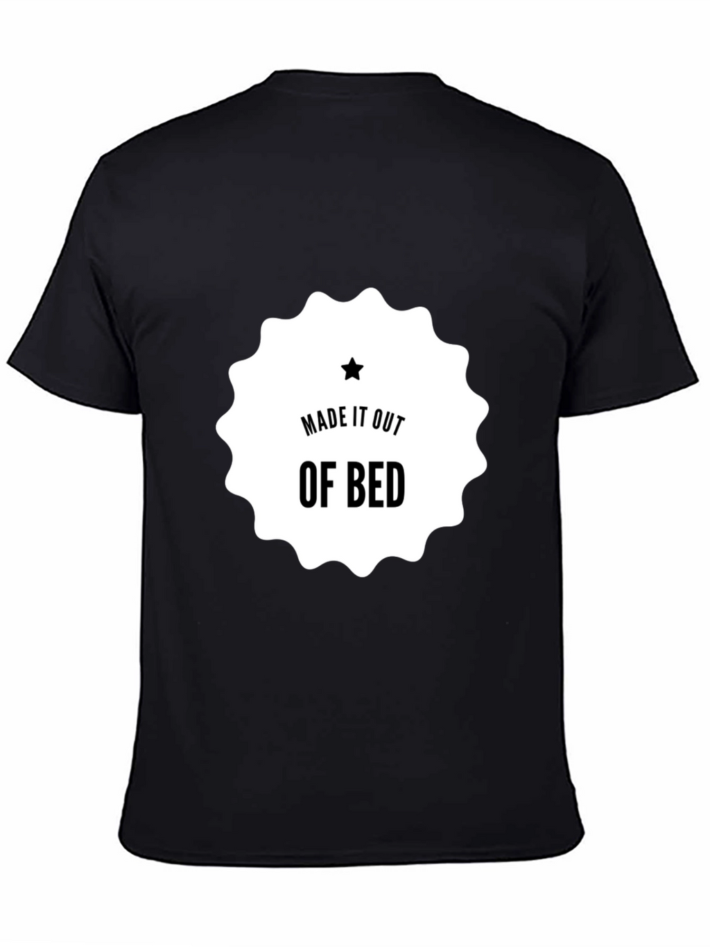 Made It Out Of Bed T-Shirt