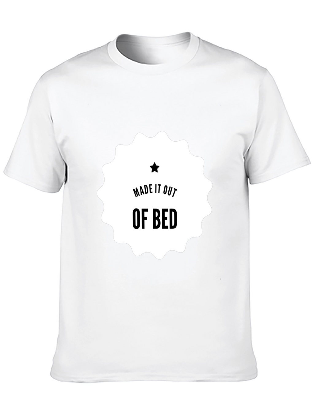 Made It Out Of Bed T-Shirt