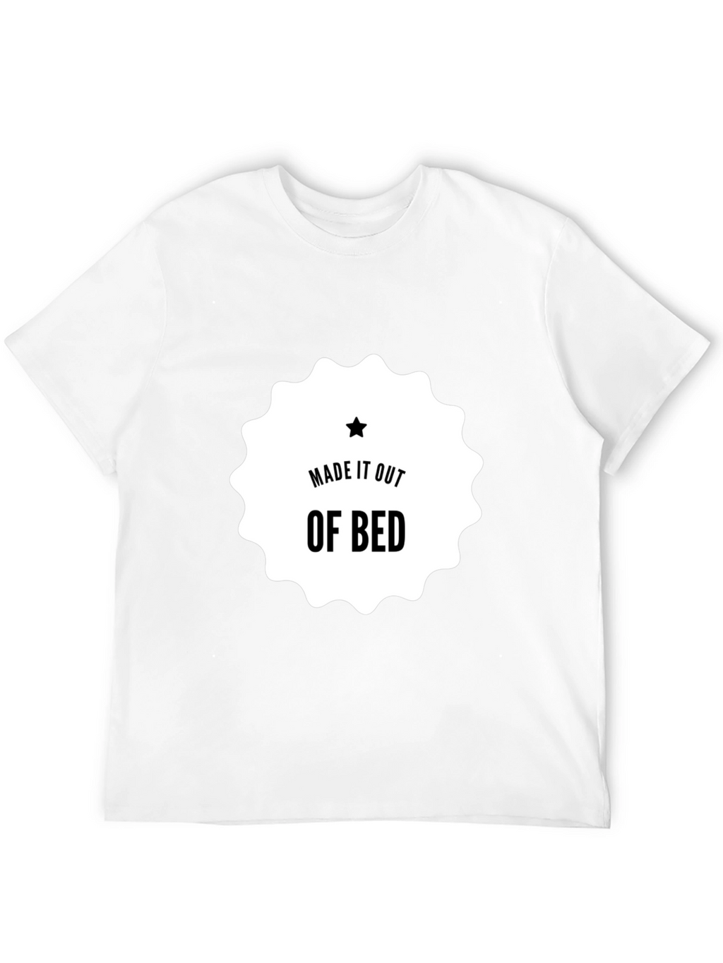 Made It Out Of Bed T-Shirt