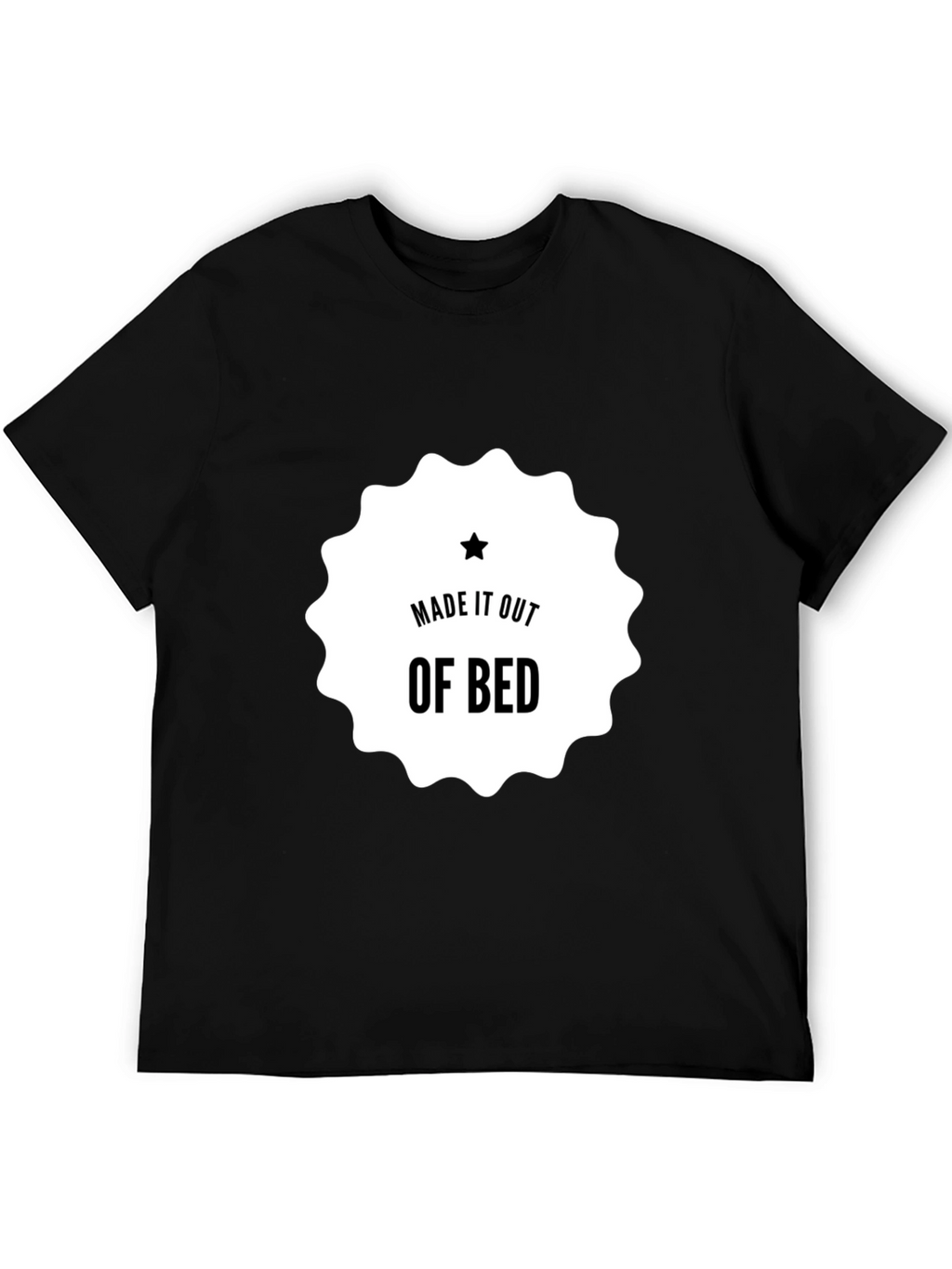 Made It Out Of Bed T-Shirt